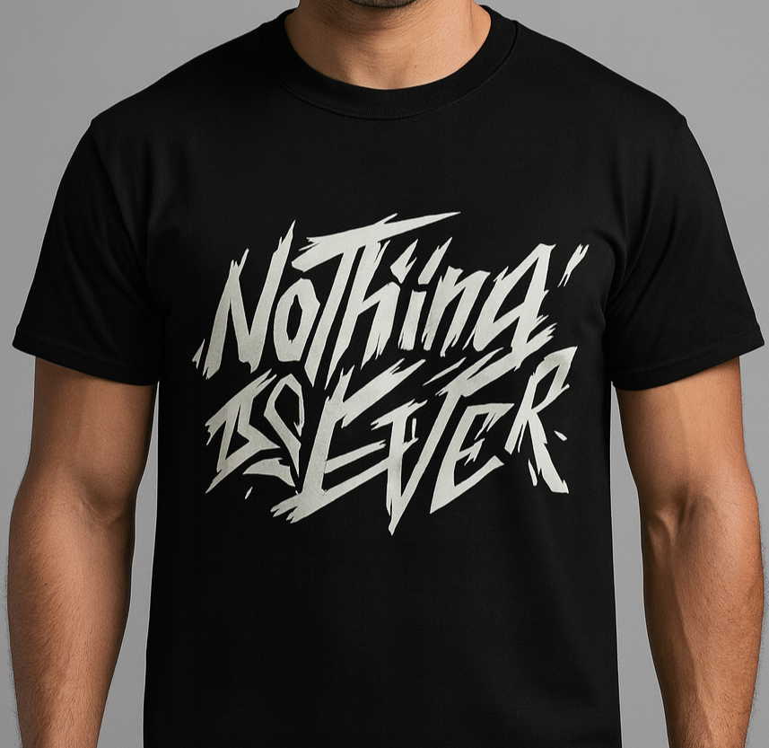 MNFOR Premium Black Graphic T-Shirt – “Nothing Is Ever” Bold Print