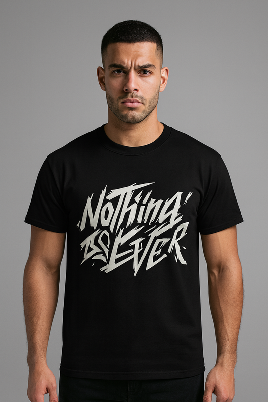 MNFOR Premium Black Graphic T-Shirt – “Nothing Is Ever” Bold Print